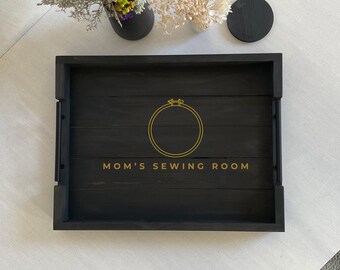 Personalized Sewing Tray, Mom Sewing Room Gift, Custom Wooden Serving Tray, Mother’s Day Gift for Seamstress Quilter Grandma