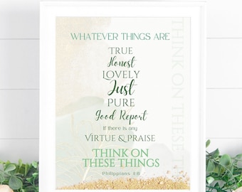 Philippians 4 8, Whatever Is True, Printable Art, Think On These Things, Bible Verse, Christian Gift, Inspirational Wall Art, Motivational