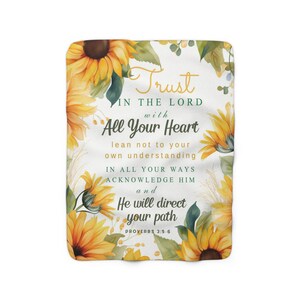 Sunflower Fleece Blanket - Trust in the Lord with Proverbs 3:5-6 - Cozy Scripture Bedding, Lean Not To Your Own, Inspirational Gift, Prayer
