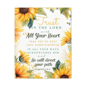 May include: A white background with a watercolor illustration of sunflowers surrounding a quote from Proverbs 3:5-6. The quote reads "Trust in the Lord with all your heart; lean not to your own understanding; in all your ways acknowledge him, and he will direct your path."