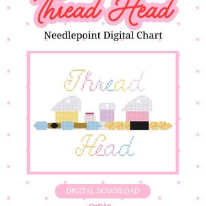 May include: A pink and white digital chart with the words "Thread Head" in a cursive font. The image features a cross-stitch design of thread spools and needles. The text "Needlepoint Digital Chart" and "Digital Download" are also present.