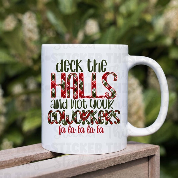 Deck The Halls and Not Your Coworkers Funny Christmas  12oz Coffee Mug