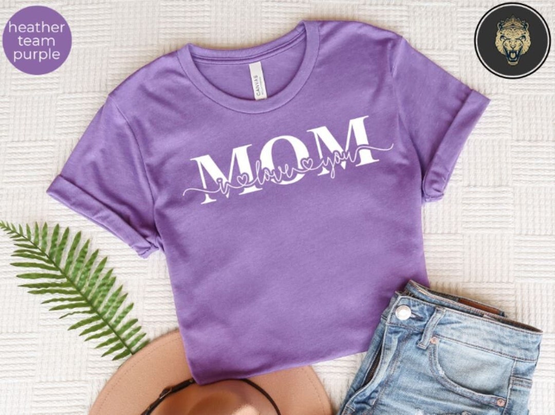 I Love You Mom Shirt, Mothers Day Gift, Tshirt for Mom, Gift for Mom