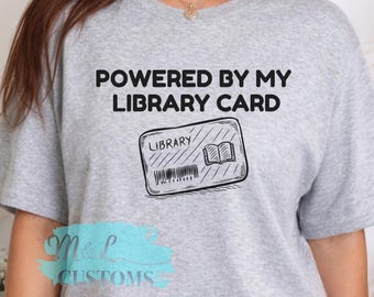 Powered By My Library Card T-Shirt | Library Lover Tee, Reading Shirt