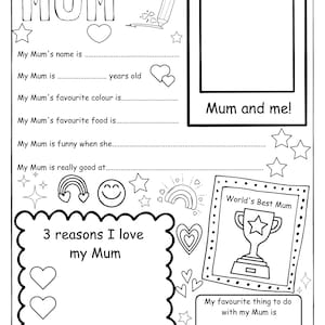 May include: Black and white printable activity sheet titled "All About My Mum". Includes fill-in-the-blank sections for personal details, a photo frame, and a section to list reasons for love. Features decorative hearts and stars.