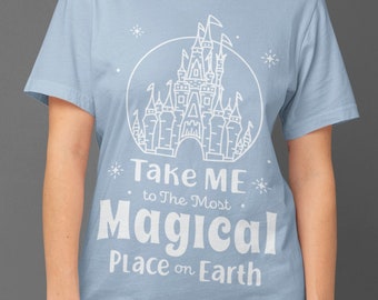 Take Me To The Most Magical Place On Earth Disney World Shirt Vacation Tee Cinderella Castle Tshirt