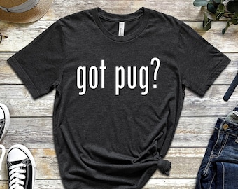 Got pug shirt, Unisex pug shirt, pug lover shirt, hond lover shirt, hond eigenaar shirt, pug shirt, cadeau pug shirt, grappige pug shirt, Pug kleding