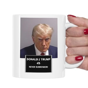 Donald J Trump Mug Shot, Never Surrender Coffee Mug 45th President, Gift Mug