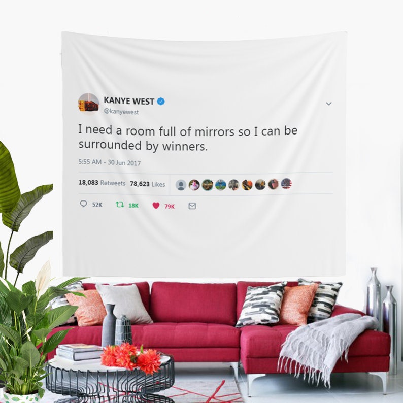  Kanye West Rapper Funny Mirrors Tweet Flag 3x5 Feet-I Need A  Room Full Of Mirrors So I Can Be Surrounded By Winners Banner Tapestries  for College Dorm Frat or Man Cave 