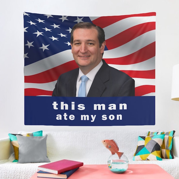 Ted Cruz - This Man Ate My Son Funny Tapestry, Wall Hanging, College Room, Hostel Dorm Wall Decor, Funny Meme Tapestry, Ted Cruz Flag Gift