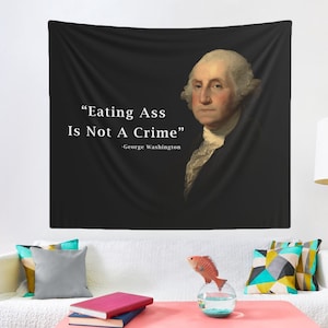 George Washington - Eating Ass Is Not A Crime Wall Tapestry, Hostel Dorm Decor, Funny George Washington Wall Hanging, George Washington Meme