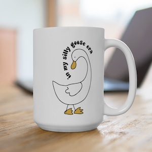 Silly Goose Mug 15oz, Silly Goose Gifts, Goose Gifts, Silly Goose Birthday Gifts