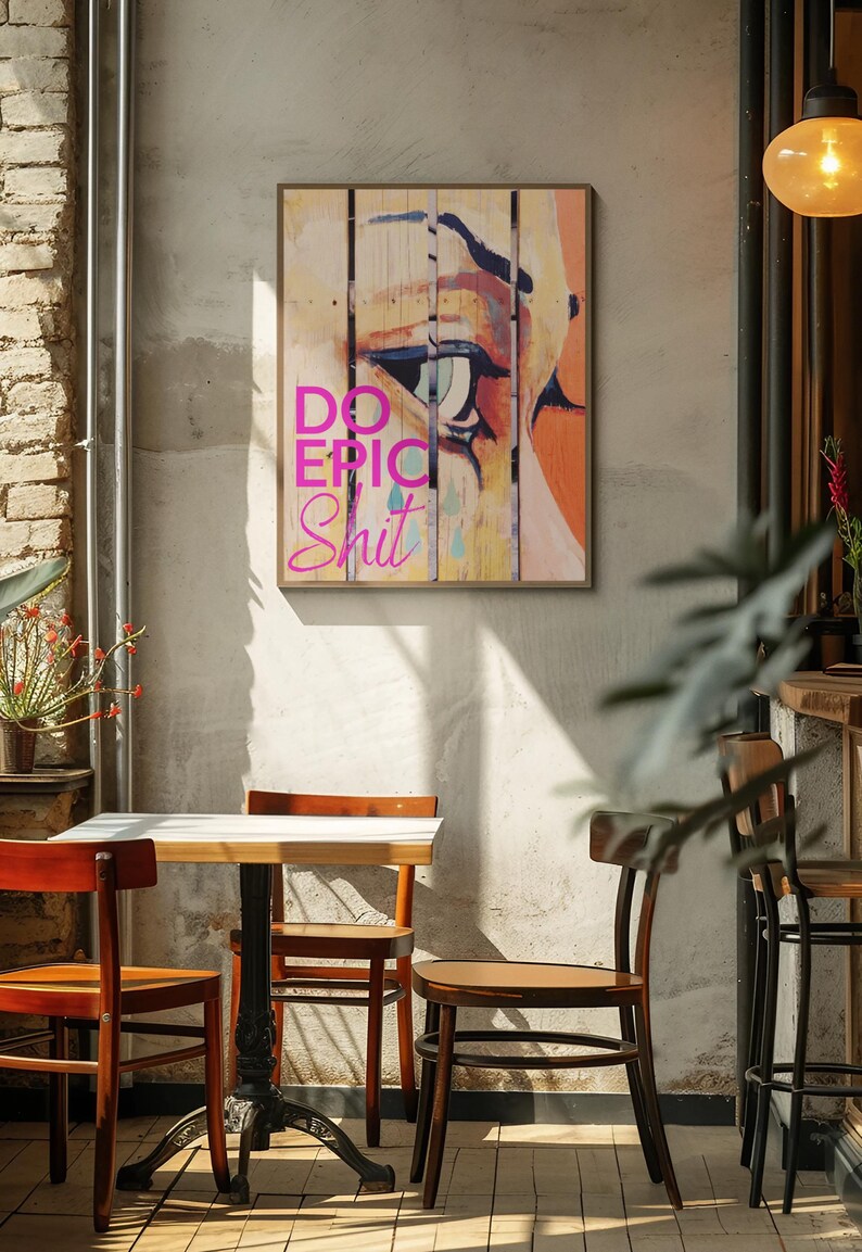 May include: A colorful abstract painting with a single eye and the text "DO EPIC SHIT" in pink letters.
