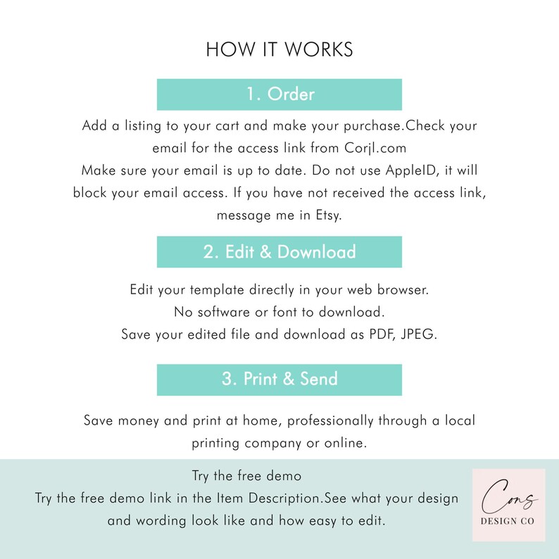 May include: An instructional graphic titled HOW IT WORKS with three steps in teal boxes. Step 1: Order, add to cart, check email for Corjl.com link. Step 2: Edit and download in browser as PDF or JPEG. Step 3: Print at home or professionally. Includes a free demo link and the logo Cons Design Co.