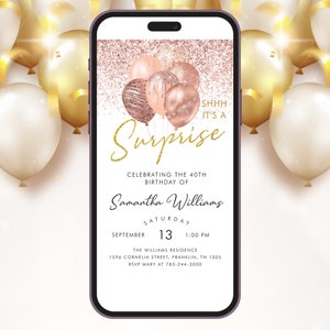 May include: A digital invitation for a 40th birthday party with a pink and gold glitter background. The invitation features a phone screen with the text "SHHH IT'S A Surprise" and balloons. The text "Celebrating the 40th Birthday of Samantha Williams" is also included.