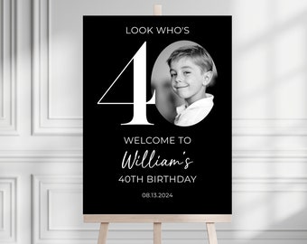 May include: Black and white welcome sign with the text "Look Who's 40" and a photo of a person. The text "Welcome to William's 40th Birthday" and the date "08.13.2024" are also included.