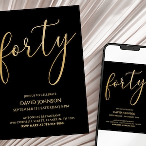May include: Black and gold invitation with the text "forty" in gold script. The invitation is for a party celebrating David Johnson's 40th birthday. The invitation includes the date, time, location, and RSVP information.