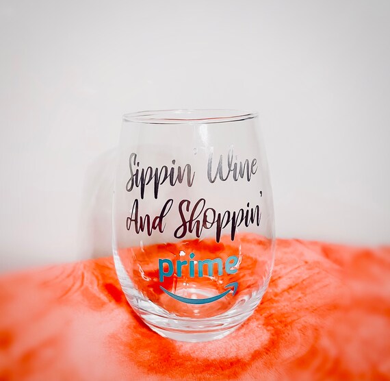 Sippin Wine and Amazon Prime Wine Glass Etsy