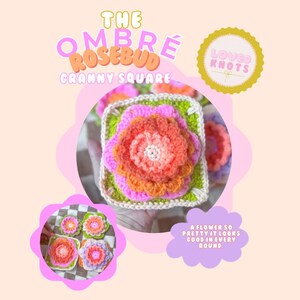 May include: A close-up of a crocheted granny square with a flower design. The flower has layers of pink and orange petals, with a green square border. Text on the image reads "The Ombre Rosebud Granny Square" and "Loved Knots".