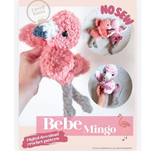 May include: A crochet pattern for a pink flamingo amigurumi toy. The pattern is called "Bebe Mingo" and is a digital download. The image shows the finished toy and the text "No Sew" in a circle.