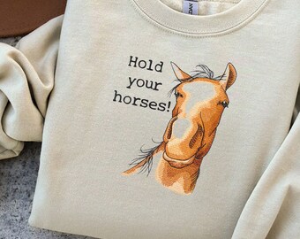 Hold Your Horses Embroidered Unisex Sweatshirt - Custom Horse Shirt for the Equestrian Enthusiast
