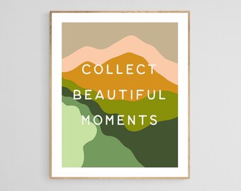 Motivational Quote Art Print, Inspirational Wall Art, Collect Beautiful Moments Art Print, Retro Wall Art, Mountain Art Print, Boho Print