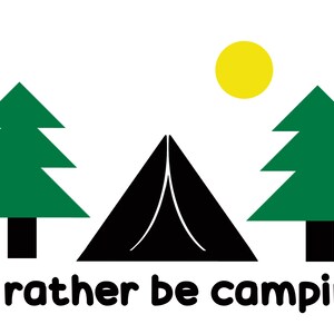 I&#39;d Rather Be Camping Decal Bumper Sticker - ideal para tabletas y computadoras portátiles con windows de automóviles - Diseños personalizados disponibles - Camping Decal