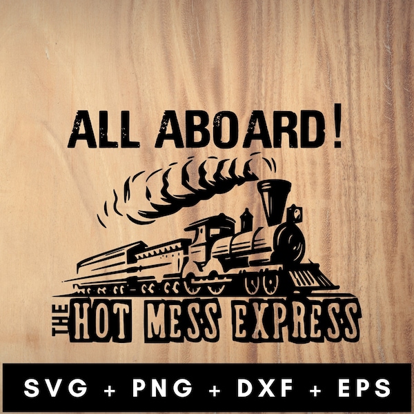 Hot Mess Express Svg Png Eps Dxf, Funny Mom Shirt Design, All Aboard Svg, Cricut Silhouette, Hot Mess Mom Svg, Hot Mess Mama Svg, Mama Shirt