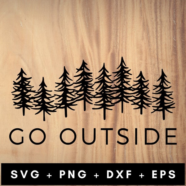 Go Outside Svg Png Dxf Eps, Outdoors Svg, Hiking Svg, Wanderlust Svg, Cricut Silhouette Cut File, Take a Hike Svg, Camping Shirt Svg