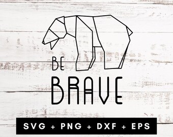 Geometric Bear SVG: Be Brave Shirt Design (Digital Download)