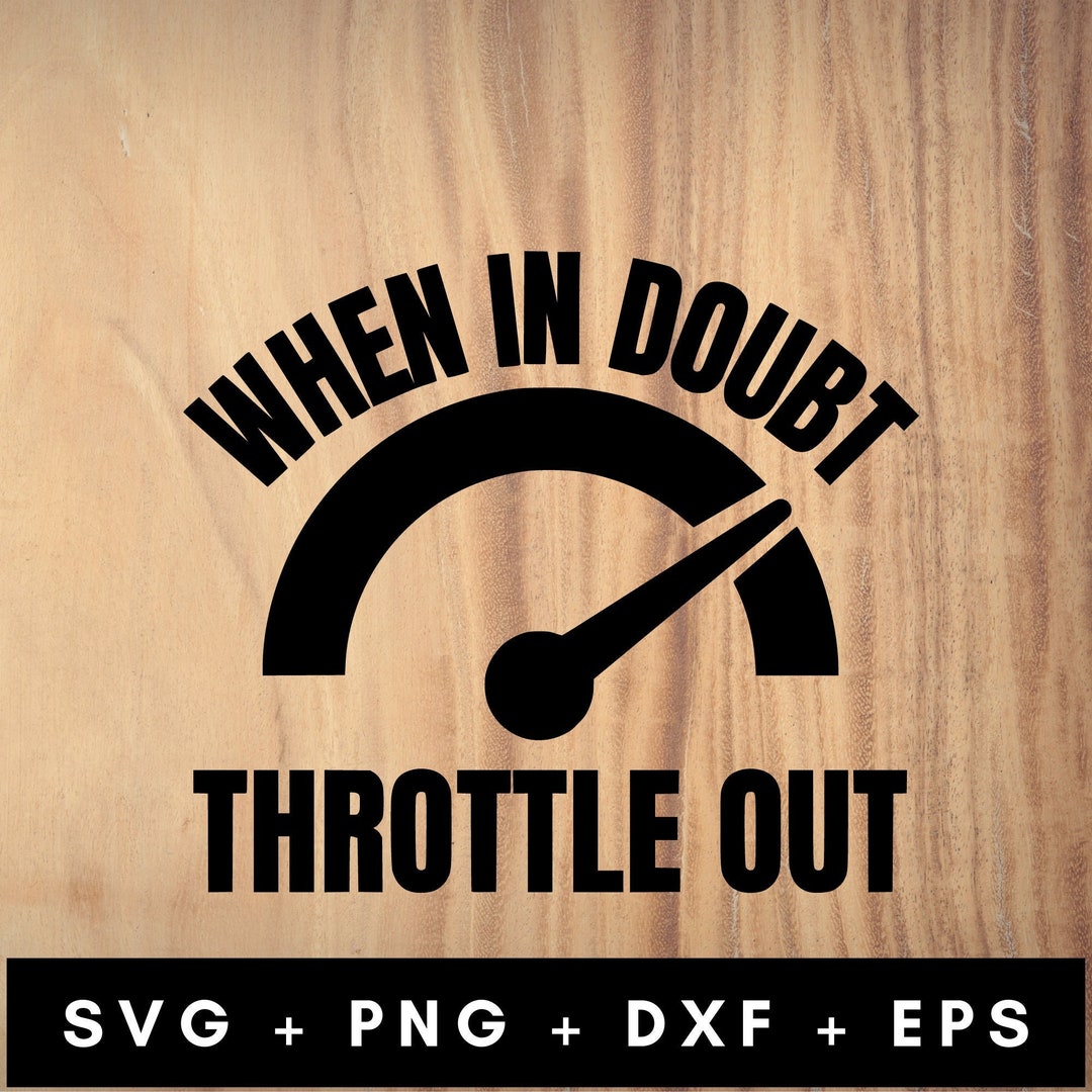 When In Doubt Throttle Out Svg Png Dxf Eps Dirt Bike Svg Etsy