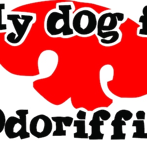 Pet Barn Hunt Vinyl Decal Sticker - My  Dog Is Odoriffic!