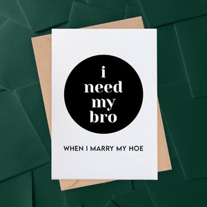 I Need My Bro When I Marry My Hoe Card, Will You Be My Groomsman, Best Man Card, Will You Be Our Officiant, Best Man Proposal Box