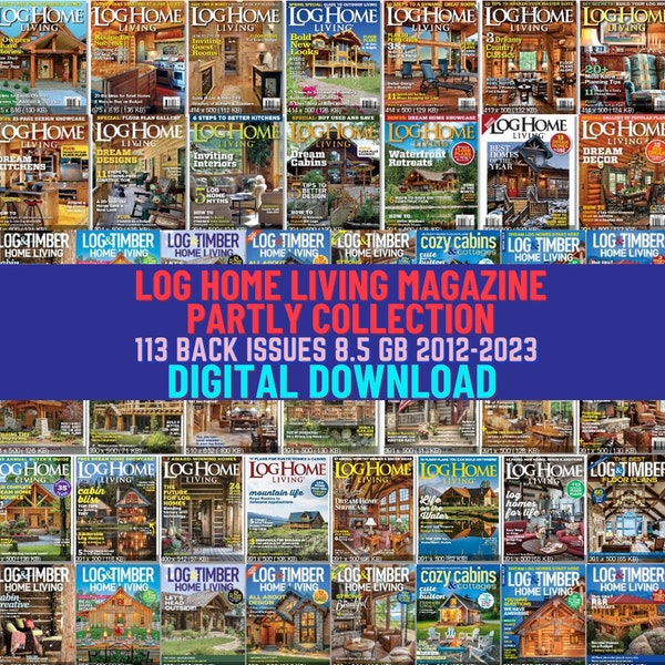 Living in Log Timber House. Download Digital Magazine Collection. Log Home Designs, Building Tips, Cabin Life. 113 Issues. 2012-2023. 8.5 Gb