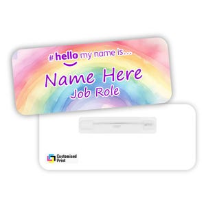 May include: A colourful rainbow watercolour name tag with the text "#hello my name is... Name Here Job Role".
