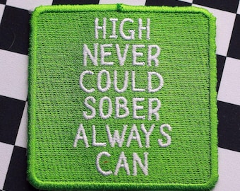 Embroidered Patch | High Never Could Sober Always Can | sobriety trucker hat patches sew on iron vest backpack embellishment gifts recovery