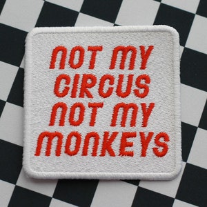 Embroidered Patch | Not My Circus Not My Monkeys | funny trucker hat patches motivational embroidery sewing iron on decor apparel vibes