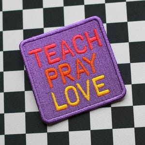 Embroidered Patch | Teach Pray Love | trucker hat patches cute gift ideas embroidery backpack sew iron on teacher mom graduation gifts sale