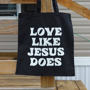 Love Like Jesus Does - Christian Bag, For Church, Gifts For, Bible Study, Addiction Recovery, Birthday Gift, Jesus Christ, Christian Bday