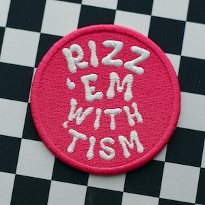 Embroidered Patch | Rizz Em With Tism | trucker hat patches autism embroidery patches sew iron neurodivergent adhd mental health aspergers