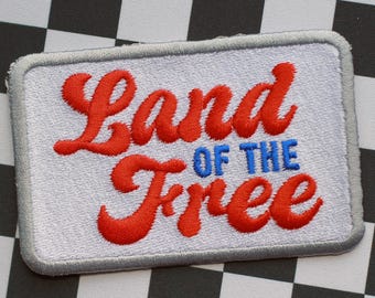 Land Of The Free - Trucker Hat Patches, Patriotic Embroidered Patch, Concert Outfit, Retirement Party, Veteran Birthday, Party Hats