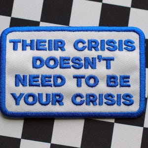 Embroidered Patch | Their Crisis Doesn't Need To Be Your Crisis | cute trucker hat patches neurodivergent positive vibes art gifts nurse