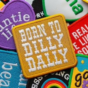 Born To Dilly Dally - Funny Trucker Hat Patches, Embroidered Patch, Embroidery Gifts, Accessories for Jackets, Iron On Patch, Patch Party