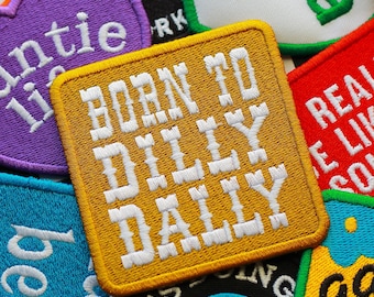 Born To Dilly Dally - Funny Trucker Hat Patches, Embroidered Patch, Embroidery Gifts, Accessories for Jackets, Iron On Patch, Patch Party
