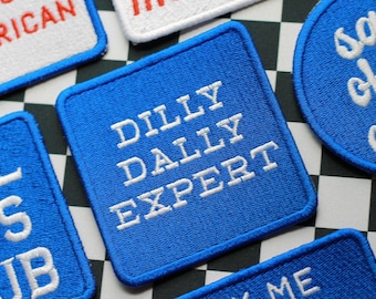 Dilly Dally Expert Funny Trucker Hat Patches, Embroidered Patch, Embroidery Gifts, Accessories for Jackets, Iron On Patch, Birthday Gift