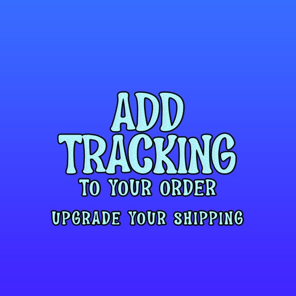 ADD TRACKING to my order |