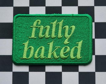 Fully Baked - Embroidered Patch, Trucker Hat Patches, Funny Gifts, Sewing, 420 Friendly, Mary Jane, Stoner Birthday, God's Kale, Gifts For