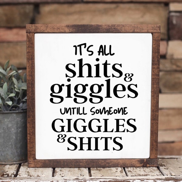 Its All Shits and Giggles Until Someone Giggles and Shits - Etsy