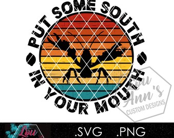 Legen Sie etwas Süden in den Mund. SVG. PNG Digitaler Download