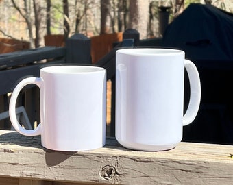 Sublimation Coffee Mugs/Tea Mugs/11 oz mugs/15 oz mugs/Coffee Lovers/Tea Lovers/Customizable mugs